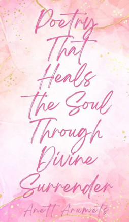 Poetry That Heals the Soul Through Divine Surrender