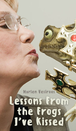 Lessons From the Frogs I've Kissed