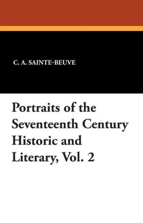 Portraits of the Seventeenth Century Historic and Literary