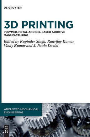 3D Printing : Polymer, Metal and Gel Based Additive Manufacturing