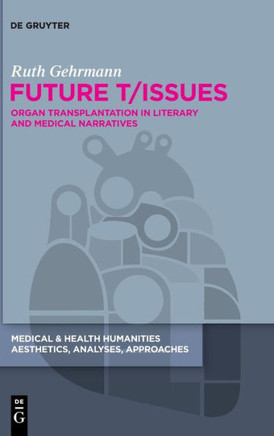 Future T/Issues : Organ Transplantation in Literary and Medical Narratives
