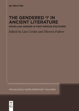 The Gendered 'i' in Ancient Literature : Modelling Gender in First-Person Discourse