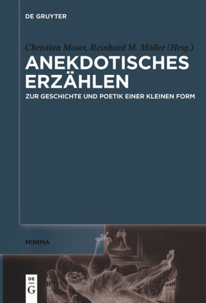 Anekdotisches Erzählen : Zur Geschichte Und Poetik Einer Kleinen Form
