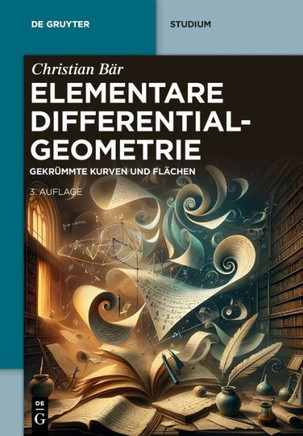 Elementare Differentialgeometrie : Gekrümmte Kurven Und Flächen
