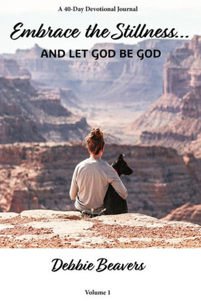Embrace the Stillness: And Let God be God