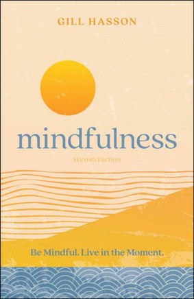 Mindfulness : Be Mindful. Live in the Moment.