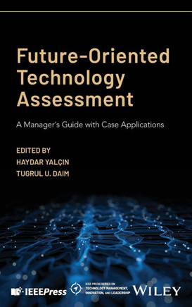 Future-Oriented Technology Assessment : A Manager's Guide with Case Applications