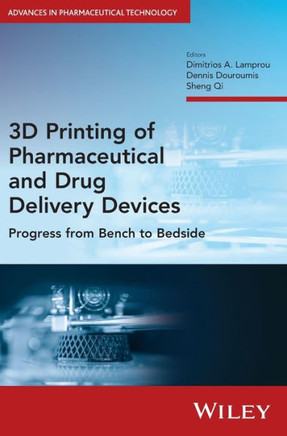 3D Printing of Pharmaceutical and Drug Delivery Devices : Progress from Bench to Bedside