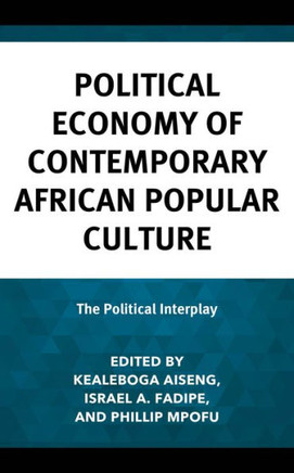 Political Economy of Contemporary African Popular Culture : The Political Interplay