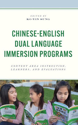 Chinese-English Dual Language Immersion Programs : Content Area Instruction, Learners, and Evaluations