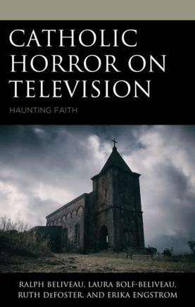 Catholic Horror on Television : Haunting Faith