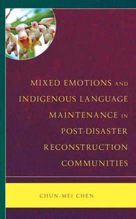 Mixed Emotions and Indigenous Language Maintenance in Post-Disaster Reconstruction Communities