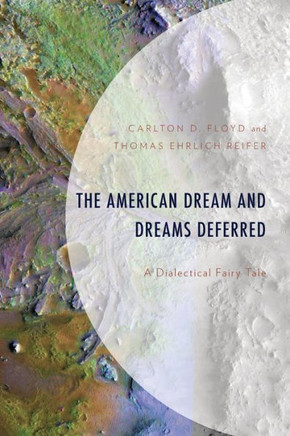 The American Dream and Dreams Deferred : A Dialectical Fairy Tale