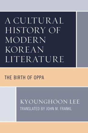 A Cultural History of Modern Korean Literature : The Birth of Oppa