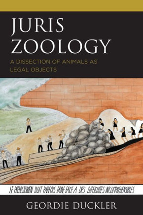 Juris Zoology : A Dissection of Animals as Legal Objects