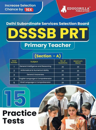 DSSSB PRT - Primary Teacher Book (Section A) - General Awareness, Reasoning, Arithmetical & Numerical Ability, English and Hindi - 15 Practice Tests with Free Access To Online Tests DSSSB PRT - Primary Teacher Book (Section A) - General Awareness, Reasoning, Arithmetical & Numerical Ability, English and Hindi - 15 Practice Tests with Free Access To Online Tests
