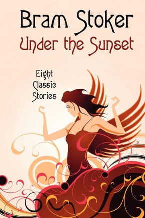 Under the Sunset : Eight Short Stories (Illustrated)