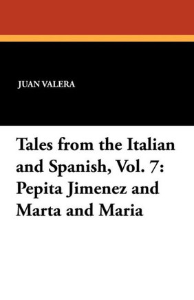 Tales from the Italian and Spanish : Pepita Jimenez and Marta and Maria