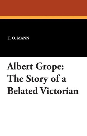 Albert Grope : The Story of a Belated Victorian
