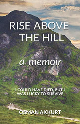 Rise Above The Hill: A Memoir