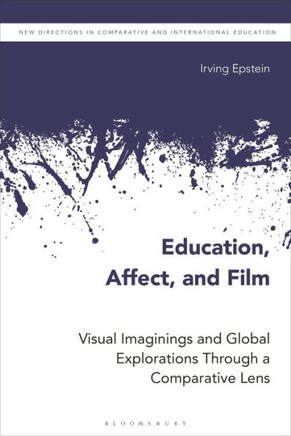 Education, Affect, and Film : Visual Imaginings and Global Explorations Through a Comparative Lens
