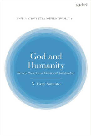 God and Humanity : Herman Bavinck and Theological Anthropology