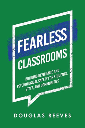 Fearless Classrooms : Building Resilience and Psychological Safety for Students, Staff, and Communities