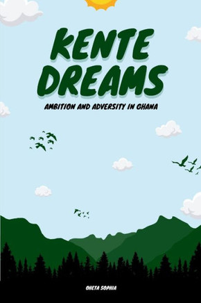 Kente Dreams : Ambition and Adversity in Ghana
