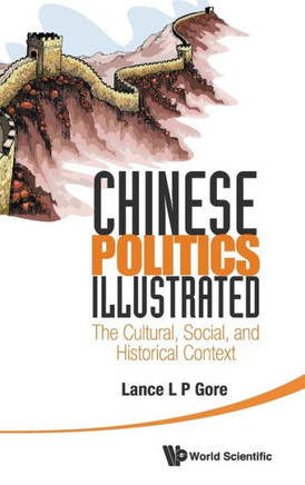 Chinese Politics Illustrated : The Cultural, Social, and Historical Context