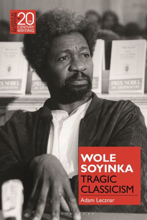 Wole Soyinka : Tragic Classicism