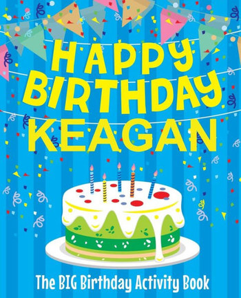 Happy Birthday Keagan - The Big Birthday Activity Book: (Personalized Children's Activity Book)