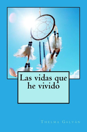 Las vidas que he vivido (Spanish Edition)