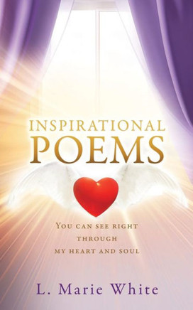 Inspirational Poems : You Can See Right Through My Heart and Soul