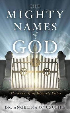 The Mighty Names of God : The Names of My Heavenly Father