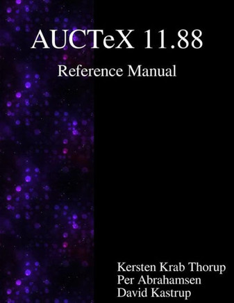 Auctex 11.88 Reference Manual: A Sophisticated Tex Environment for Emacs