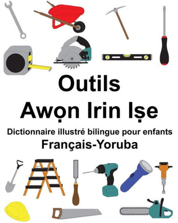 Français-Yoruba Outils Dictionnaire illustré bilingue pour enfants (FreeBilingualBooks.com) (French Edition)