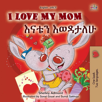 I Love My Mom (English Amharic Bilingual Book for Kids) I Love My Mom (English Amharic Bilingual Book for Kids)