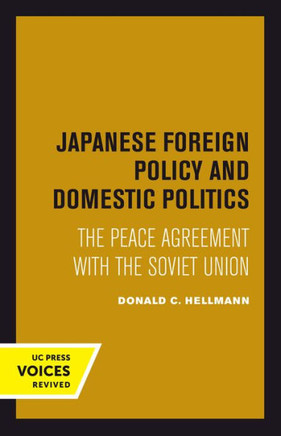 Japanese Foreign Policy and Domestic Politics : The Peace Agreement with the Soviet Union