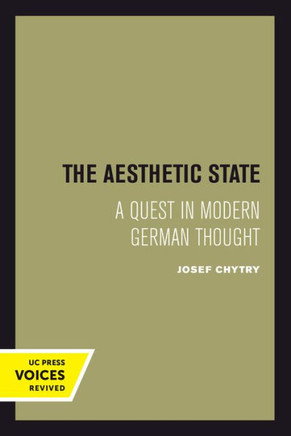 The Aesthetic State : A Quest in Modern German Thought