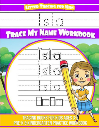 Isla Letter Tracing for Kids Trace my Name Workbook: Tracing Books for Kids ages 3 - 5 Pre-K & Kindergarten Practice Workbook