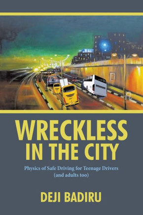 Wreckless in the City : Physics of Safe Driving for Teenage Drivers (and Adults Too)