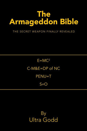The Armageddon Bible : The Secret Weapon Finally Revealed