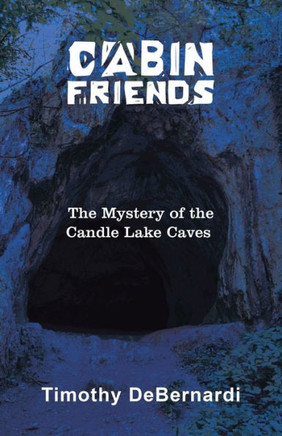 Cabin Friends : The Mystery of the Candle Lake Caves