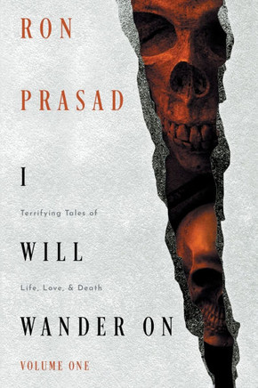 I Will Wander on : Terrifying Tales of Life, Love, & Death