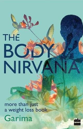 The Body Nirvana : More Than Just a Weight-loss Book