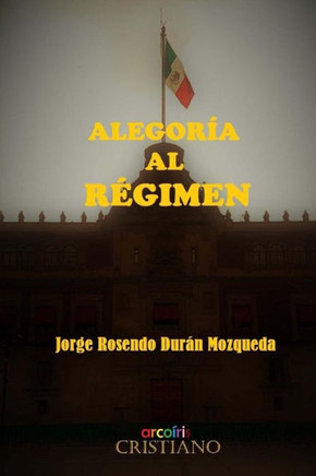 Alegoria al regimen (Spanish Edition)