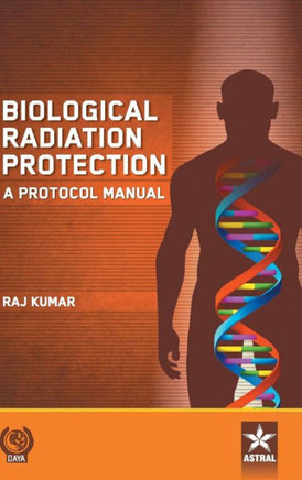 Biological Radiation Protection : A Protocol Manual
