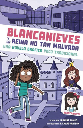 Blancanieves Y La Reina No Tan Malvada : Una Novela Gráfica Poco Tradicional