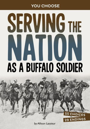 Serving the Nation as a Buffalo Soldier : A History-Seeking Adventure