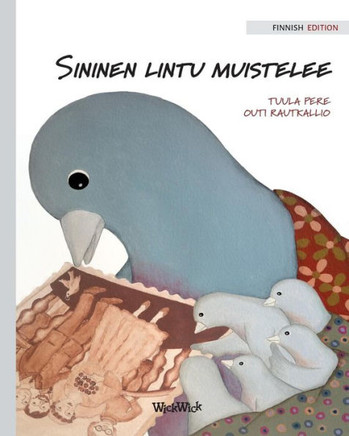 Sininen lintu muistelee : Finnish Edition of "A Bluebird's Memories"